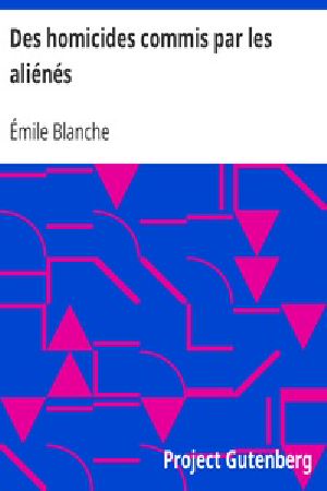 [Gutenberg 26353] • Des homicides commis par les aliénés